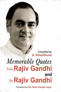 Memorable Quotes from Rajiv Gandhi and on Rajiv Gandhi