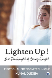 Lighten Up! Lose The Weight of Losing Weight