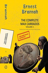 The Complete Max Carrados Vol 1 (2-books-in-1)