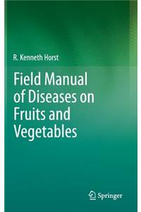 Field Manual of Diseases on Fruits and Vegetables
