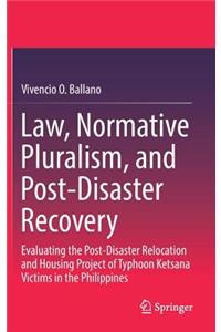 Law, Normative Pluralism, and Post-Disaster Recovery