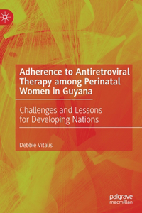 Adherence to Antiretroviral Therapy Among Perinatal Women in Guyana