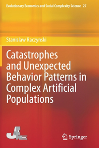 Catastrophes and Unexpected Behavior Patterns in Complex Artificial Populations