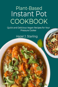 Plant-Based Instant Pot Cookbook