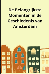 De Belangrijkste Momenten in de Geschiedenis van Amsterdam