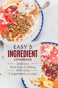 Easy 5 Ingredient Cookbook