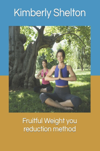 Fruitful Weight you reduction method