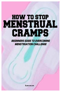 How to Stop Menstrual Cramps