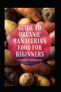 Guide To Organic Managerian Food For Beginners