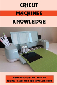 Cricut Machines Knowledge