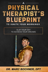 Physical Therapist's Blueprint To Ignite Your Mornings