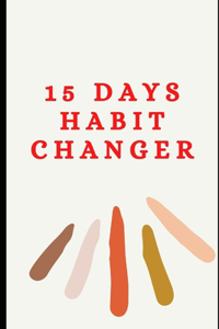 15 days Habit changer-10 Simple Daily Habits to Change Your Life