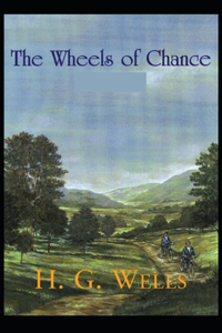 The Wheels of Chance Annotated(illustrated edition)