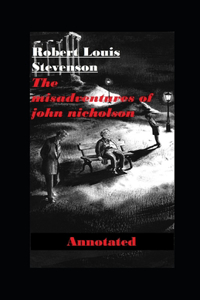 The Misadventures of John Nicholson Annotated