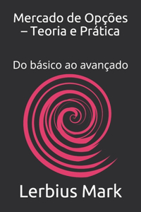 Mercado de Opções - Teoria e Prática