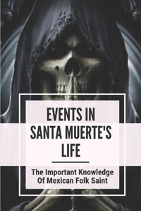 Events In Santa Muerte's Life