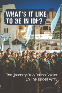 What's It Like To Be In IDF?