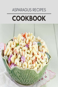 Asparagus Recipes Cookbook