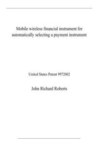 Mobile wireless financial instrument for automatically selecting a payment instrument