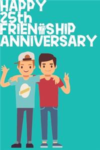 Happy 25th Friendship Anniversary Notebook