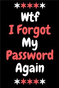 WTF I Forgot My Password Again