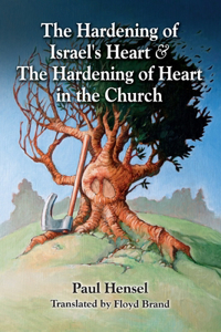 Hardening of Israel's Heart & The Hardening of Heart in the Church