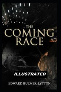 The Coming Race ILLUSTRATED