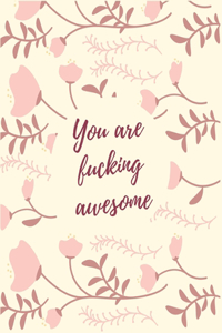 You Are Fucking Awesome