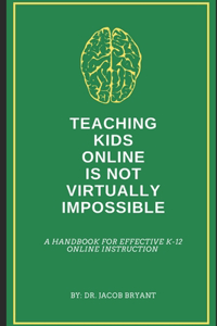 Teaching Kids Online Is NOT Virtually Impossible