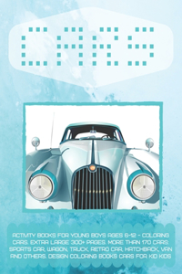 Activity Books for young boys Ages 6-12 - Coloring Cars. Extra Large 300+ pages. More than 170 cars