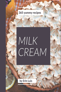 365 Yummy Milk Cream Recipes