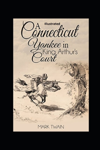 A Connecticut Yankee in King Arthur's Court Illustrated