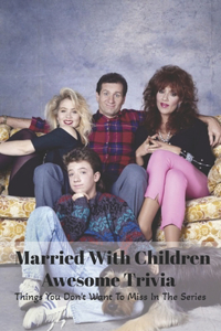 Married With Children Awesome Trivia
