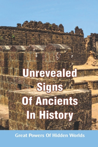 Unrevealed Signs Of Ancients In History