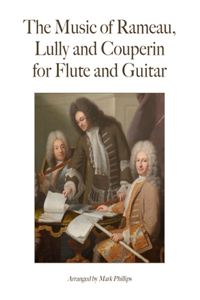 Music of Rameau, Lully and Couperin for Flute and Guitar