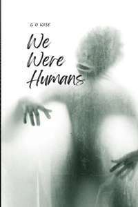We Were Humans