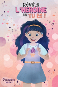 Révèle l'Héroïne que tu es