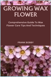 Growing Wax Flower