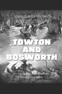 Towton and Bosworth