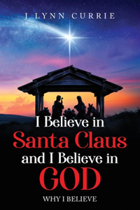 I Believe in Santa Claus and I Believe in God