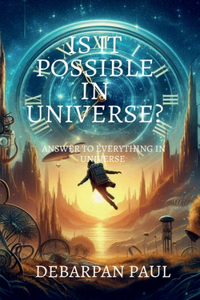 Is It Possible in Universe?