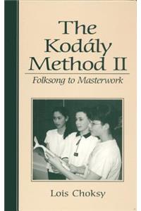 The The Kodaly Method II Kodaly Method II: Folksong to Masterwork