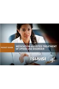Medication-Assisted Treatment of Opioid Use Disorder: Pocket Guide