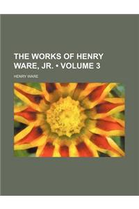 The Works of Henry Ware, Jr. (Volume 3)