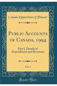 Public Accounts of Canada, 1994, Vol. 2: Part I, Details of Expenditures and Revenues (Classic Reprint)