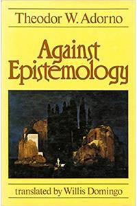 Adorno: against Epistemology - A Metacritique - Studies in Husserl & Phen Etc (Cloth)
