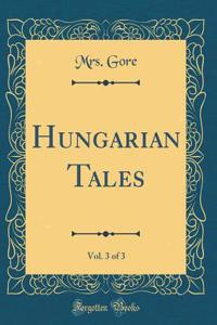 Hungarian Tales, Vol. 3 of 3 (Classic Reprint)