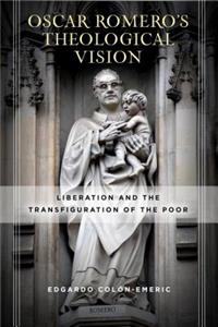 Oscar Romero’s Theological Vision