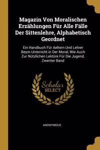 Magazin Von Moralischen Erzählungen Für Alle Fälle Der Sittenlehre, Alphabetisch Geordnet