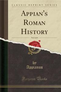 Appian's Roman History, Vol. 4 of 4 (Classic Reprint)